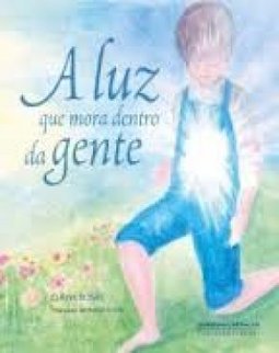 A LUZ QUE MORA DENTRO DA GENTE
