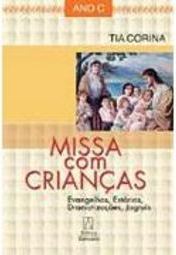 Missa com Crianças: Ano C Evangelhos, Estórias, Dramatizações, Jograis