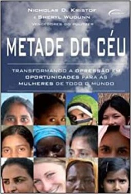 Metade Do Ceu Transformando A Opressao Em Oportunidades Para As Mulheres De Todo O Mundo
