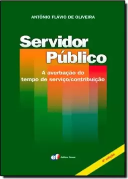 Servidor Publico: A Averbacao Do Tempo De Servico/Contribuicao