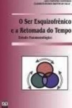 SER ESQUIZOFRENICO E A RETOMADA DO TEMPO