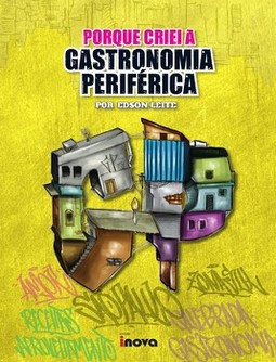 Porque criei a gastronomia periférica