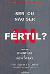 Ser ou Não Ser Férti/ Infértil?: Eis as Quetões e Repostas