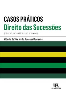 Casos práticos - Direito das sucessões: 120 casos, incluindo 50 casos resolvidos