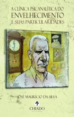 A clÍnica psicanalítica do envelhecimento e suas particularidades