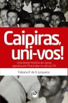 Caipiras, uni-vos! uma breve história da classe operária em Piracicaba no século XX
