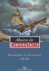 Abaixo da Convergência: Expedição à Antártica: 1699-1839