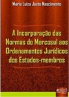Incorporação das Normas do Mercosul aos Ordenamentos Jurídicos dos Estados-membros, A