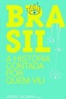 Brasil: A História Contada Por Quem Viu