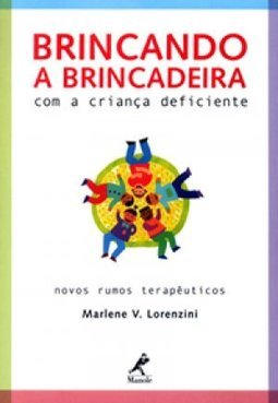 Brincando a brincadeira com a criança deficiente: Novos rumos terapêuticos