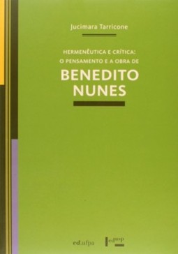 Hermenêutica e crítica: o pensamento e a obra de Benedito Nunes