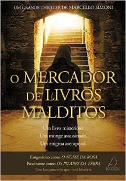 O mercador de livros malditos: um livro misterioso, um monge assassinado, um enigma atemporal