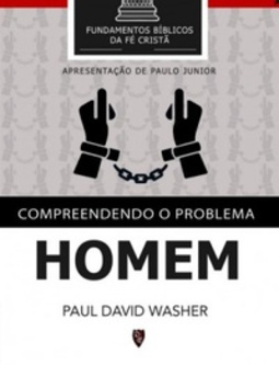 Compreendendo o Problema do Homem (Fundamentos Bíblicos da Fé Cristã)