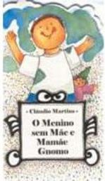 O Menino sem Mãe e Mamãe Gnomo
