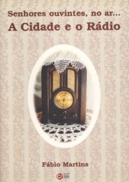 Senhores ouvintes, no ar... A cidade e o rádio