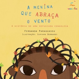 A menina que abraça o vento: a história de uma refugiada congolesa