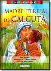 Biografias - Madre Teresa De Calcuta
