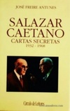 Salazar Caetano - Cartas secretas 1932-1968