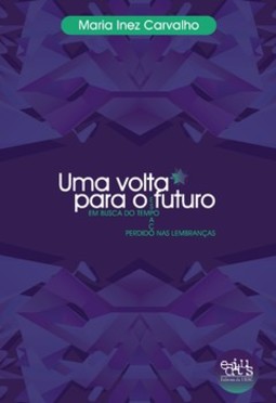 Uma volta para o futuro: em busca do tempo espaço perdido nas lembranças