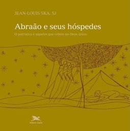 Abraão e seus hóspedes - O patriarca e aqueles que creem no Deus único