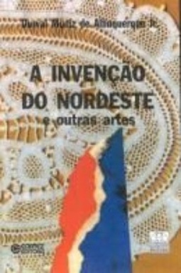 A Invenção do Nordeste e Outras Artes