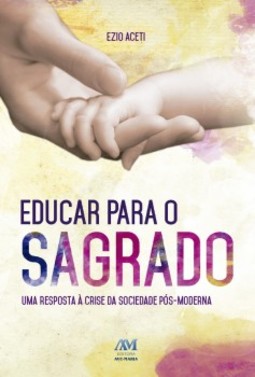 Educar para o sagrado: uma resposta à crise da sociedade pós-moderna