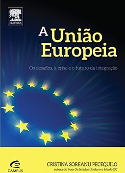 A União Europeia: os desafios, a crise e o futuro da integração
