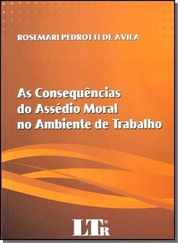 Consequencias Do Assedio Moral No Ambiente De Trabalho, As