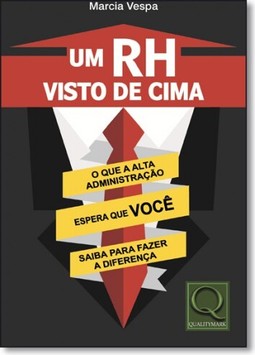 Um RH visto de cima - O que a alta administração espera que você saiba para fayer a diferença