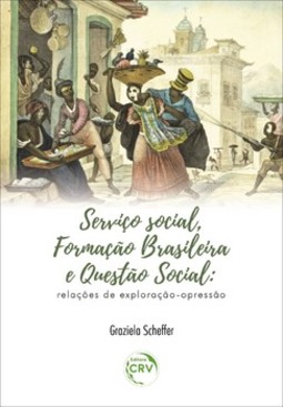 Serviço social, formação brasileira e questão social: relações de exploração-opressão