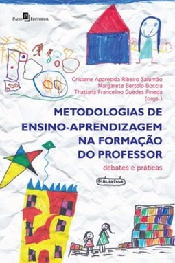 Metodologias de ensino-aprendizagem na formação do professor: debates e práticas