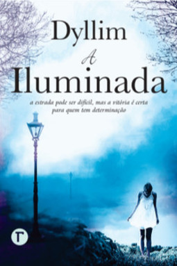 Dyllim a iluminada: a estrada pode ser difícil, mas a vitória é certa para quem tem determinação