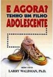 E Agora? Tenho um Filho Adolescente