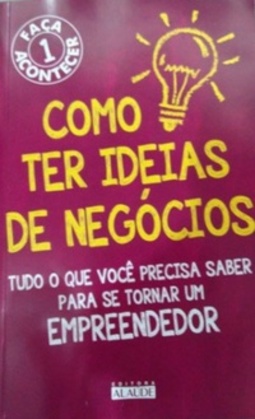 Como Ter Ideias de Negócios (Faça Acontecer #1)