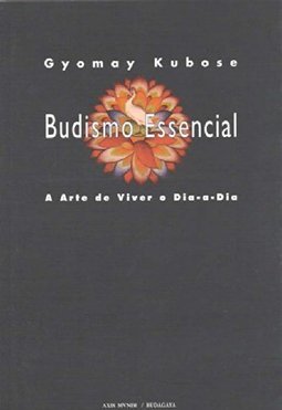 Budismo Essencial: a Arte de Viver o Dia-a-Dia
