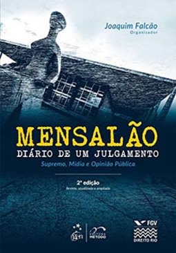 Mensalão: Diário de um julgamento - Supremo, mídia e opinião pública