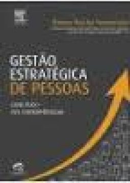 Gestão estratégica de pessoas: com foco em competências