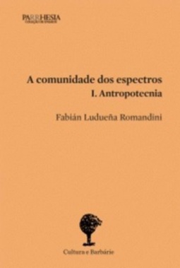 A comunidade dos espectros. I. Antropotecnia (PARRHESIA)
