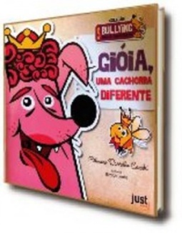 GIÓIA, UMA CACHORRA DIFERENTE (BULLYING NÃO É BRINCADEIRA)