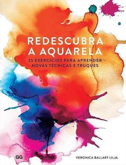REDESCUBRA A AQUARELA: 25 EXERCICIOS...