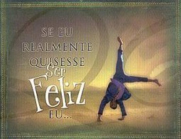 Se Eu Realmente Quisesse Ser Feliz, Eu...