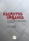 Escritos urbanos: ensaios sobre subjetividade e política