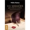 111 Sermões Para Todas as Ocasiões - Volume 1