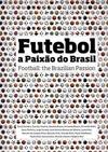  Futebol A Paixão Do Brasil: Football The Brazilian Passion