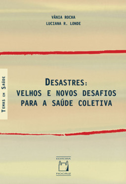 Desastres: velhos e novos desafios para a saúde coletiva