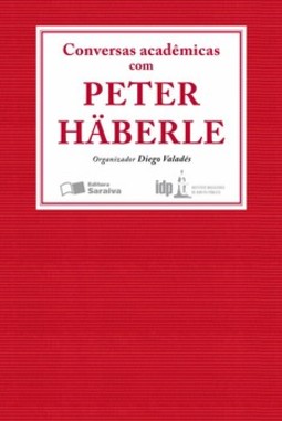 Conversas acadêmicas com Peter Häberle: Série IDP