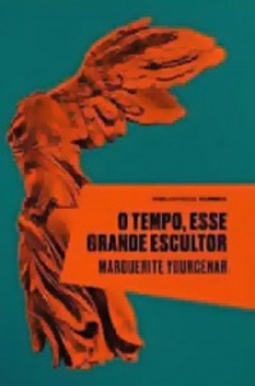 O tempo, esse grande escultor (Biblioteca Áurea)