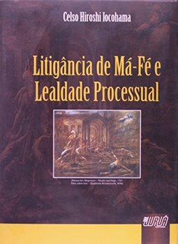 Litigância de Má-Fé e Lealdade Processual