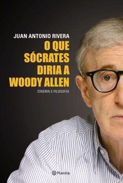 O QUE SOCRATES DIRIA A WOODY ALLEN