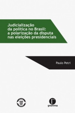 Judicialização da política no Brasil: a polarização da disputa nas eleiçoes presidenciais